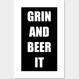 GRIN AND BEER IT Posters and Art